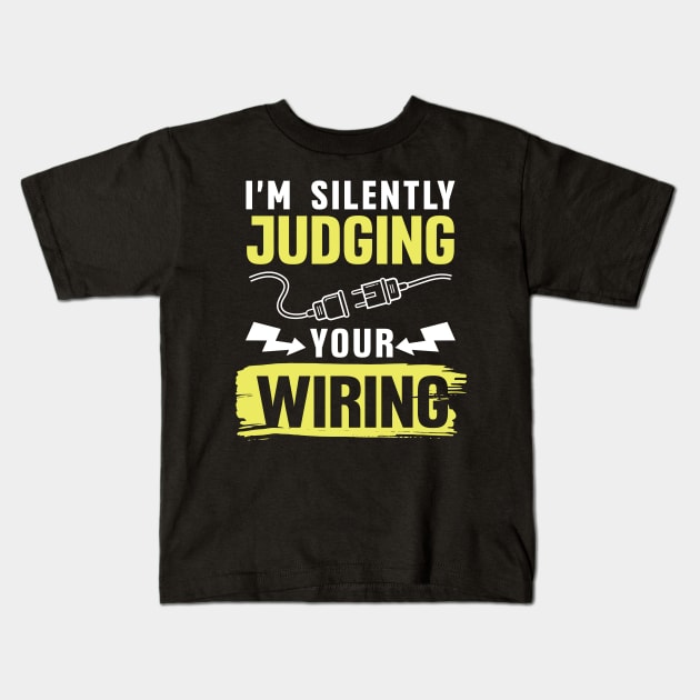 I'm Silently Judging Your Wiring Kids T-Shirt by maxcode